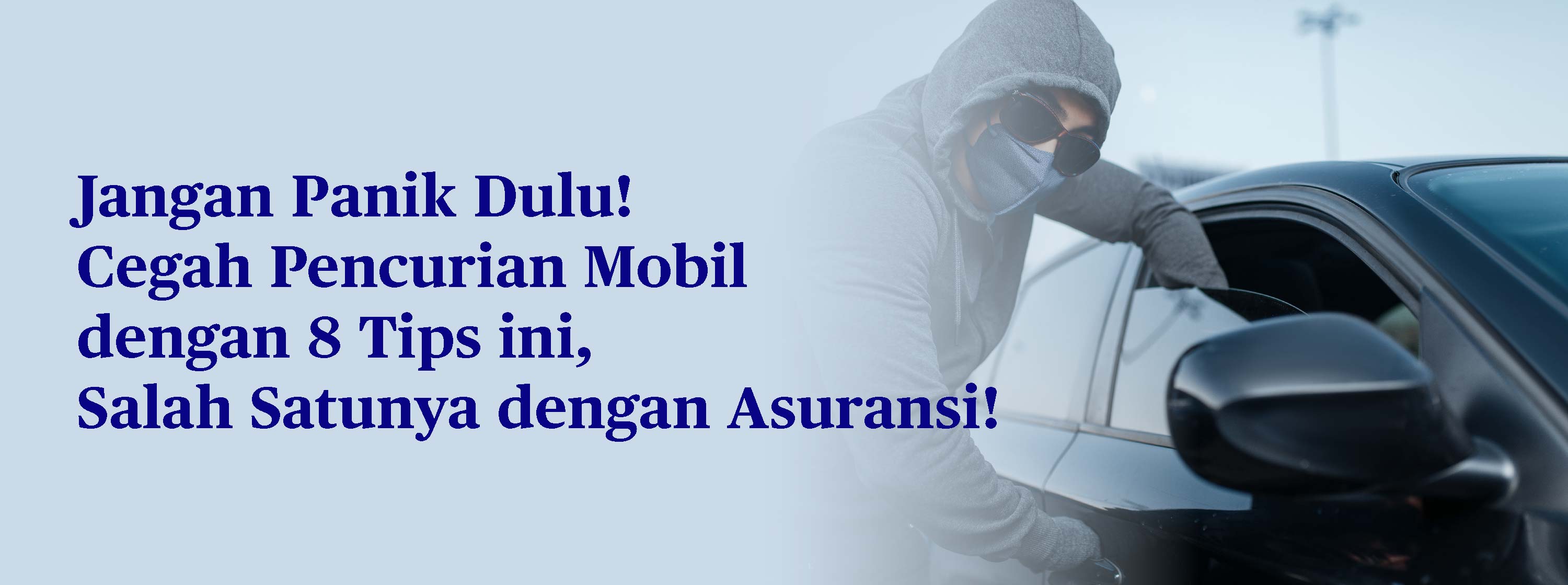 8 Tips Mencegah Terjadinya Pencurian Mobil, Pakai Asuransi!